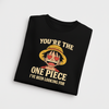 The One Piece I've Been Looking For T-Shirt