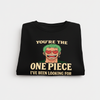 The One Piece I've Been Looking For T-Shirt