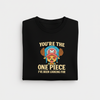 The One Piece I've Been Looking For T-Shirt