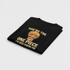 The One Piece I've Been Looking For T-Shirt