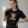 The One Piece I've Been Looking For T-Shirt